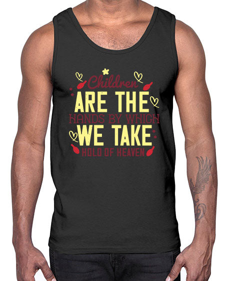 Children are the hands by which we take hold of heaven Style 56#- kids- Cotton Tank