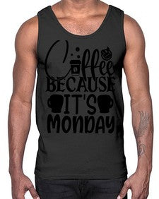 Coffee because its Monday Style 132#- motivation- Cotton Tank