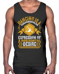 Dancing is a perpendicular expression of a horizontal desire 15#- dance2- Cotton Tank