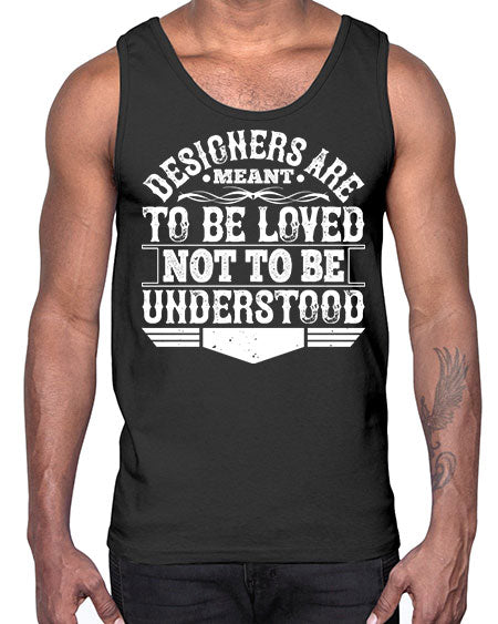 Designers are meant to be loved not to be understood Style 118#- architect- Cotton Tank