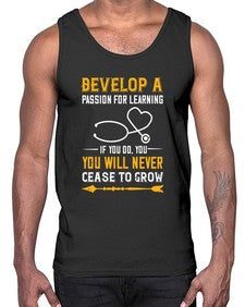 Develop a passion for learning If you do you will never cease to grow Style 707#- nurse- Cotton Tank