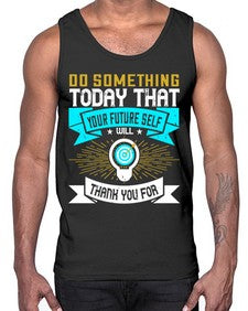 Do something today that your future self will thank you for Style 48#- motivation- Cotton Tank