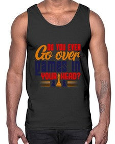 Do you ever go over games in your head 71#- chess- Cotton Tank