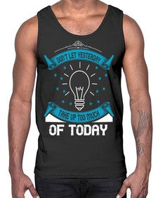 Don’t Let Yesterday Take Up Too Much Of Today Style 46#- motivation- Cotton Tank