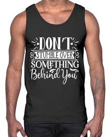 Don’t stumble over something behind you Style 118#- motivation- Cotton Tank