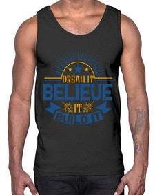 Dream it Believe it Build it Style 42#- motivation- Cotton Tank