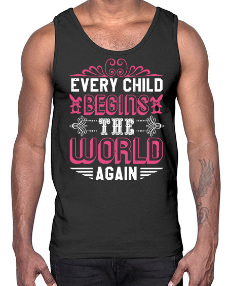 Every child begins the world again Style 75#- baby shower- Cotton Tank