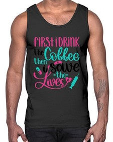 First I Drink The Coffe Style Style 798#- nurse- Cotton Tank