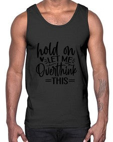 Hold on let me overthink this 533#- funny- Cotton Tank