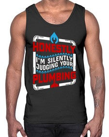 Honestly I am silently judging your plumbing 839#- plumber- Cotton Tank