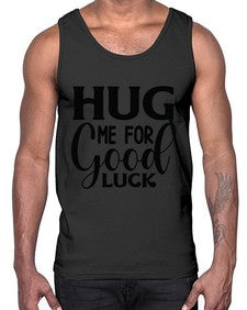 Hug Me For Good Luck 541#- funny- Cotton Tank