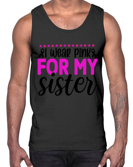 I Wear Pink for My Sister 18#- breast cancer- Cotton Tank