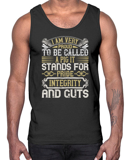 I am very proud to be called a pig It stands for pride integrity and guts Style 77#- pig- Cotton Tank