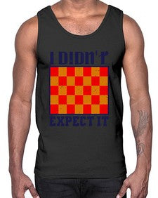 I didnt expect it 103#- chess- Cotton Tank