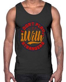 I dont play with strangers 106#- chess- Cotton Tank
