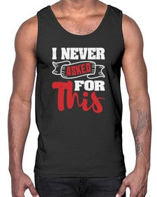 I never asked for this 25#- video games- Cotton Tank