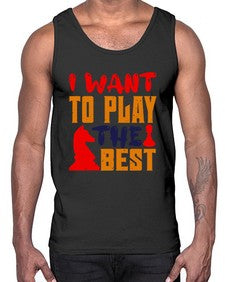 I want to play the best 113#- chess- Cotton Tank