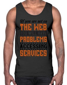 If you are not on the web you will have problems accessing services 69#- internet- Cotton Tank