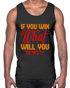 If you win what will you do next 114#- chess- Cotton Tank