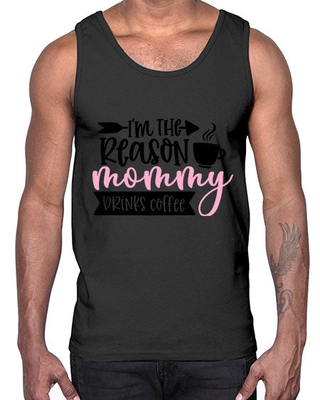 Im The Reason Mommy Drinks Coffee Style 351#- baby- Cotton Tank