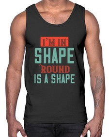 Im in shape Round is a shape 50#- funny- Cotton Tank