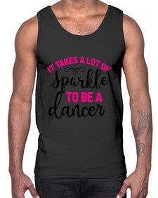 It takes a lot of sparkle to be a dancer 144#- ballet- Cotton Tank