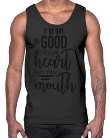 Ive got a good heart but this mouth 683#- funny- Cotton Tank