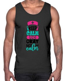 Keep Calm And Okay Not That Calm Style Style 1021#- nurse- Cotton Tank