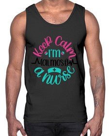 Keep Calm Im Almost Style Style 1027#- nurse- Cotton Tank