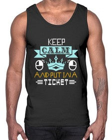 Keep calm and put in a ticket 28#- computer- Cotton Tank