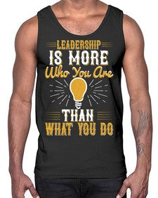 Leadership Is More Who You Are Than What You Do Style 30#- motivation- Cotton Tank