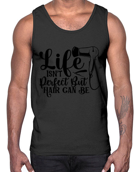 Life Isnt Perfect But Hair Can Be 1054#- hairdresser- Cotton Tank