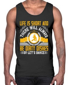 Life is short and there will always be dirty dishes so lets dance 29#- dance2- Cotton Tank