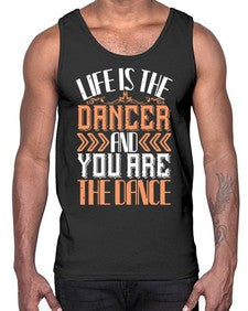 Life is the dancer and you are the dance 30#- dance2- Cotton Tank