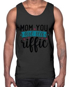 Mom You Are Tea Riffic 1394#- tea- Cotton Tank