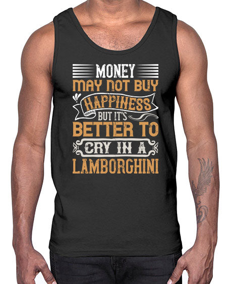 Money may not buy happiness but its better to cry in a Lamborghini Style 41#- pig- Cotton Tank