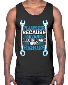 Plumber because even electricians need heroes 1320#- plumber- Cotton Tank