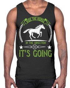 Ride the horse in the direction its going Style 24#- horse- Cotton Tank