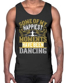 Some of my happiest moments have been dancing 186#- dance2- Cotton Tank