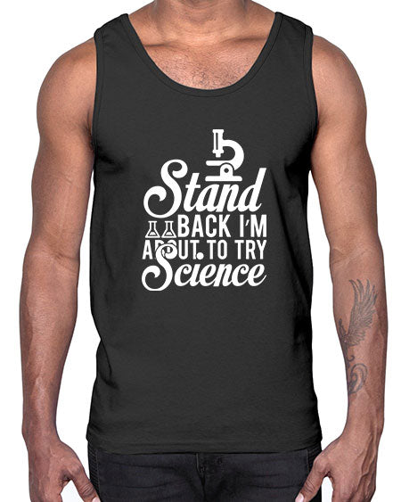 Stand Back I m About To Try Science 35#- general science- Cotton Tank