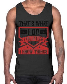 Thats What I Do I Volunteer And I know Things Style 27#- volunteer- Cotton Tank