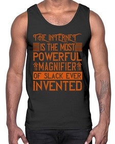 The internet is the most powerful magnifier of slack ever invented 48#- internet- Cotton Tank