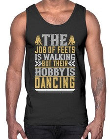 The job of feets is walking but their hobby is dancing 193#- dance2- Cotton Tank