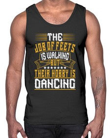 The job of feets is walking but their hobby is dancing 40#- dance2- Cotton Tank