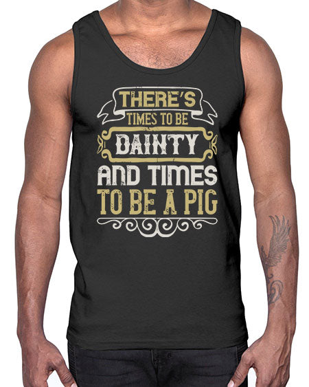 There’s times to be dainty and times to be a pig Style 18#- pig- Cotton Tank