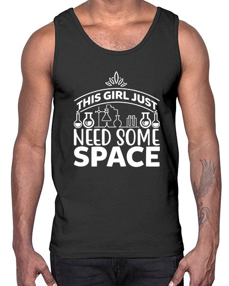This Girl Just Need Some Space 1#- space- Cotton Tank