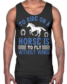 To ride on a horse is to fly without wings Style 15#- horse- Cotton Tank