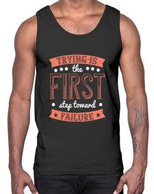 Trying is the first step toward failure 104#- funny- Cotton Tank