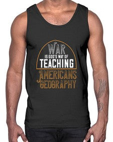 War is Gods way of teaching Americans geography 105#- funny- Cotton Tank