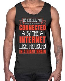 We are all now connected by the internet like neurons in a giant brain 42#- internet- Cotton Tank